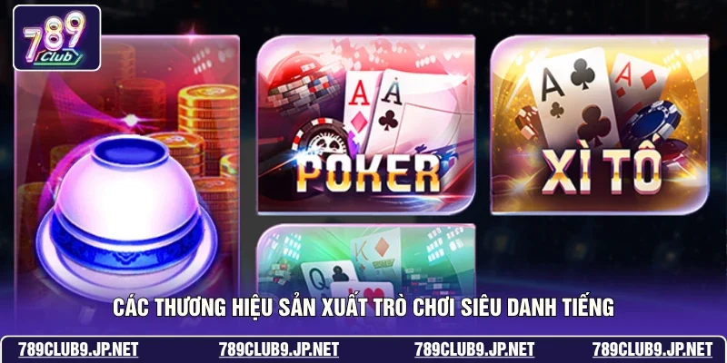 Các thương hiệu sản xuất trò chơi siêu danh tiếng