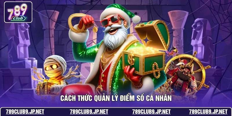 Cách thức quản lý điểm số cá nhân