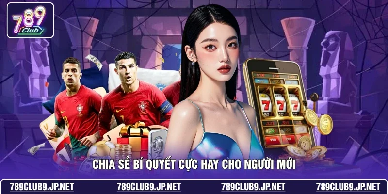 Chia sẻ bí quyết cực hay cho người mới