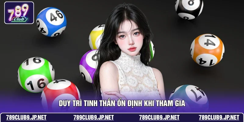 Duy trì tinh thần ổn định khi tham gia