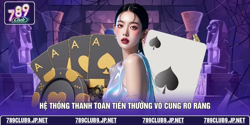 Hệ thống thanh toán tiền thưởng vô cùng rõ ràng