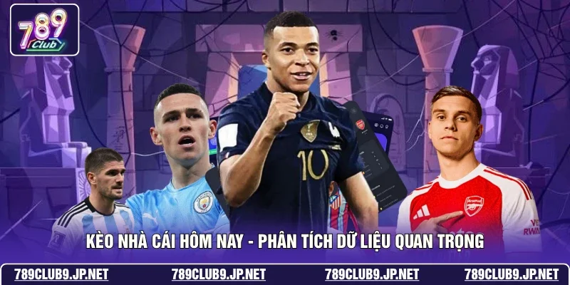 Kèo Nhà Cái Hôm Nay - Phân Tích Dữ Liệu Quan Trọng