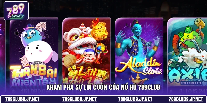 Khám phá sự lôi cuốn của nổ hũ 789club