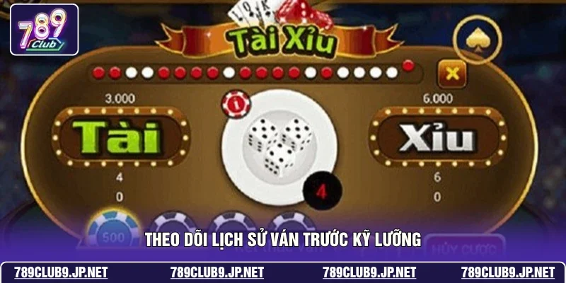 Theo dõi lịch sử ván trước kỹ lưỡng