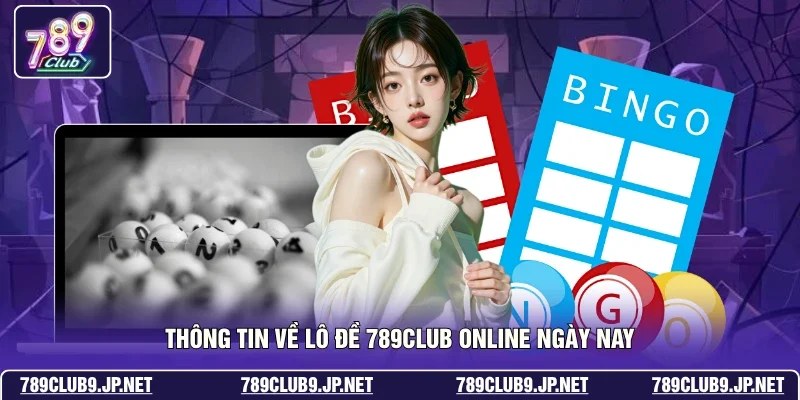 Thông tin về lô đề 789club online ngày nay