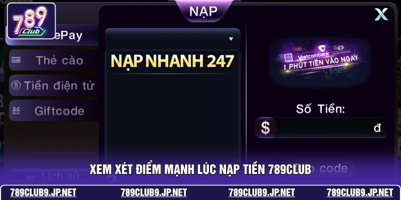 Xem xét điểm mạnh lúc nạp tiền 789club
